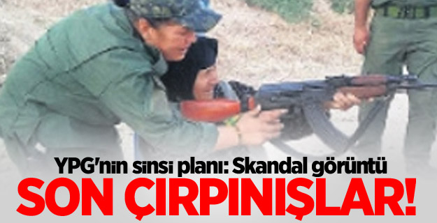 YPG'nin sinsi planı: Skandal görüntü