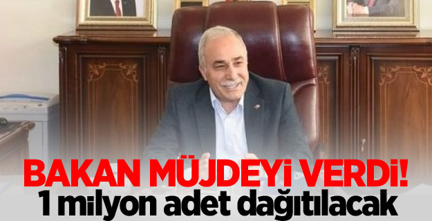 Bakan müjdeyi verdi! 1 milyon adet dağıtılacak
