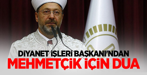 Diyanet İşleri Başkanı'ndan Mehmetçik için dua