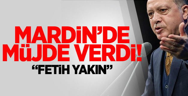 Erdoğan: Artık an meselesi! Müjde yakında