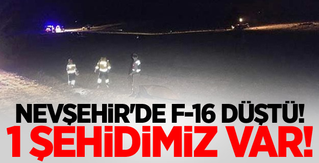 Nevşehir'de F-16 düştü! 1 şehidimiz var!