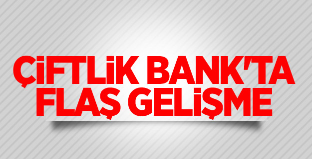Çiftlik Bank'ta flaş gelişme