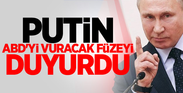Putin, ABD'yi vuracak füzeyi duyurdu