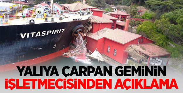 Yalıya çarpan geminin işletmecisinden açıklama