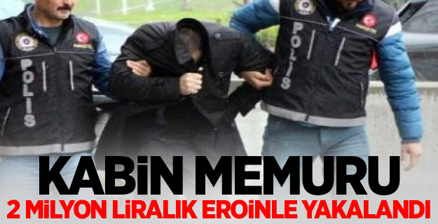 Kabin memuru, 2 milyon liralık eroinle yakalandı