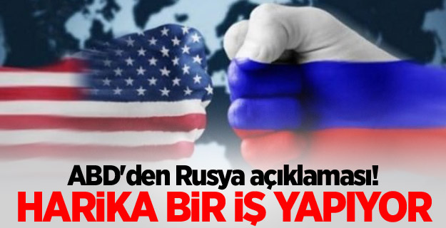 ABD'den Rusya açıklaması! Harika bir iş yapıyor