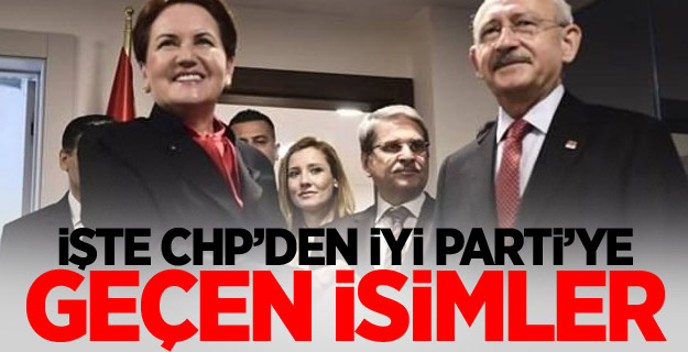 İşte CHP’den İYİ Parti’ye geçen isimler