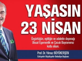 Yılmaz Büyükerşen’in 23 Nisan mesajı adaylık ilanı gibi