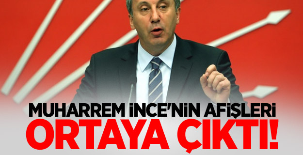 Muharrem İnce'nin afişleri ortaya çıktı!