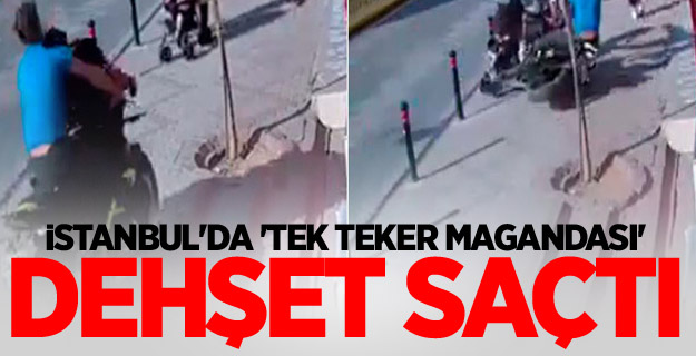 İstanbul'da 'tek teker magandası' dehşet saçtı