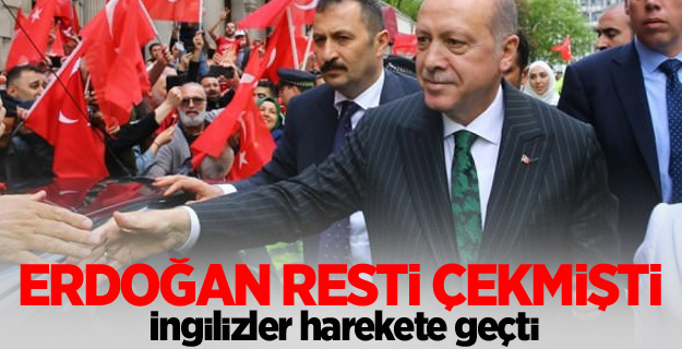 Erdoğan resti çekmişti, İngilizler harekete geçti