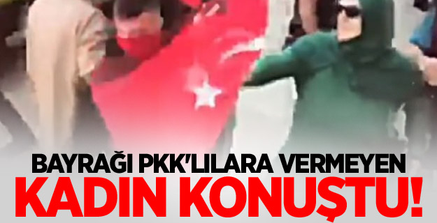 Bayrağı PKK'lılara vermeyen kadın konuştu!