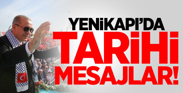 Erdoğan'dan İstanbul'da tarihi mesajlar