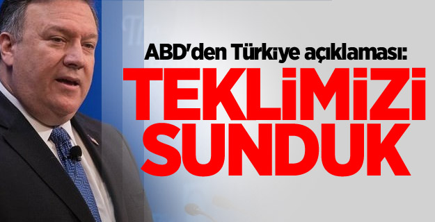 ABD'den Türkiye açıklaması: Teklimizi sunduk