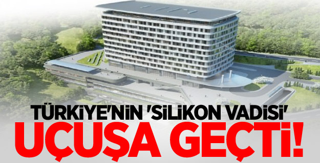 Türkiye'nin 'Silikon Vadisi' uçuşa geçti!