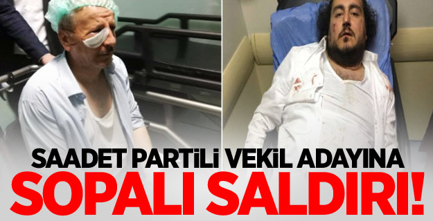 Saadet Partili vekil adayına saldırı!