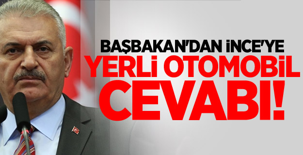 Başbakan'dan İnce'ye yerli otomobil cevabı!