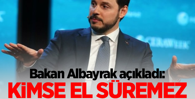 Bakan Albayrak açıkladı: Kimse el süremez