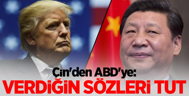 Çin'den ABD'ye: Verdiğin sözleri tut