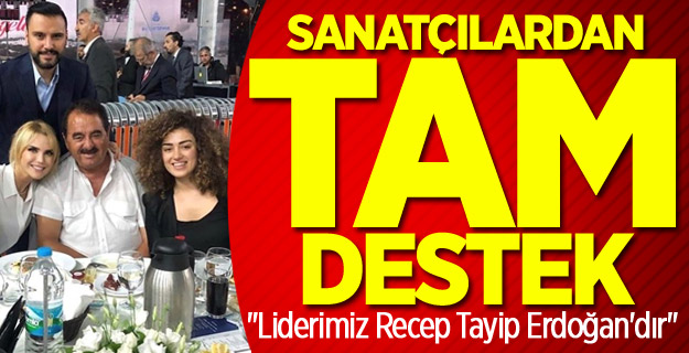 Sanatçılardan Erdoğan'a tam destek!