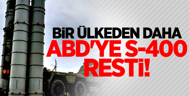 Bir ülkeden daha ABD'ye S-400 resti!