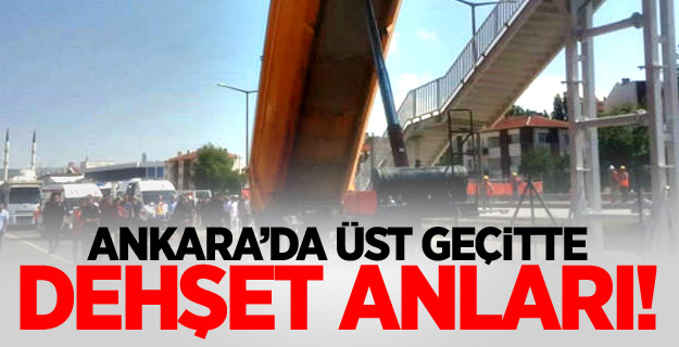 Ankara’da üst geçitte dehşet anları!