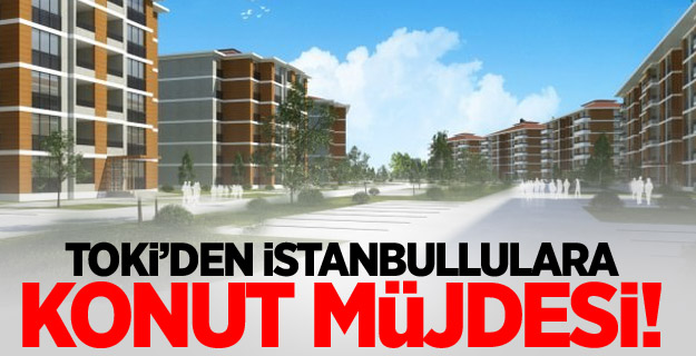 TOKİ’den İstanbullulara müjde