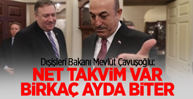 Çavuşoğlu: Net takvim var, birkaç ayda biter