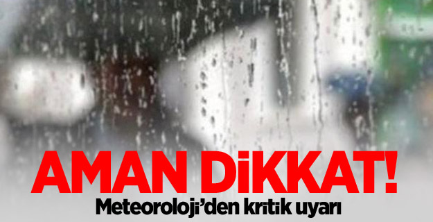 Meteoroloji'den 5 il için kuvvetli sağanak uyarısı