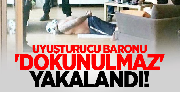 Uyuşturucu baronu 'dokunulmaz' yakalandı!