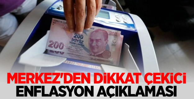 Merkez'den dikkat çekici enflasyon açıklaması