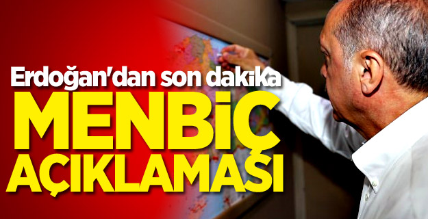 Erdoğan'dan son dakika Menbiç açıklaması!