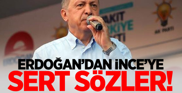 Cumhurbaşkanı Erdoğan'dan İnce'ye sert sözler