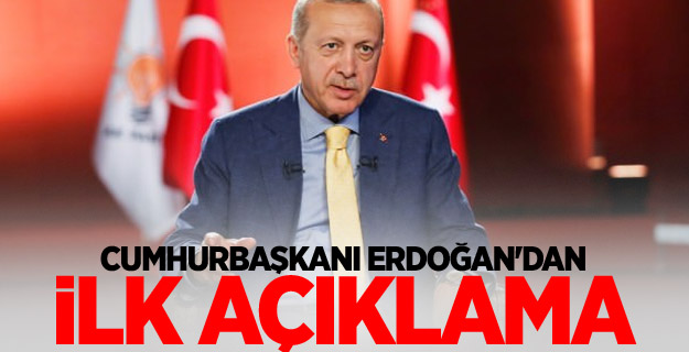 Cumhurbaşkanı Erdoğan'dan ilk açıklama