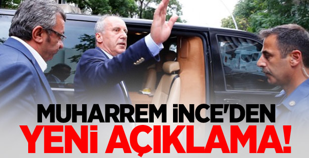 Muharrem İnce'den yeni açıklama!