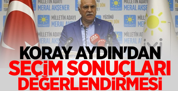 Koray Aydın'dan seçim sonuçları değerlendirmesi