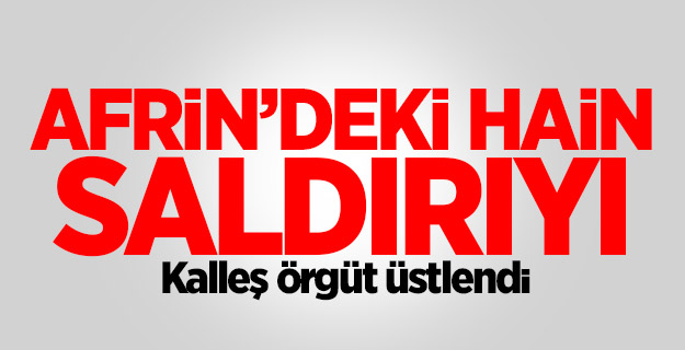 Afrin'de kalleş saldırı! Saldırıyı PKK üstlendi