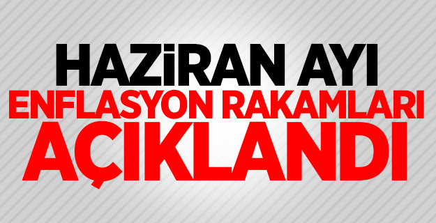 Haziran ayı enflasyon rakamları açıklandı