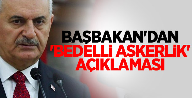 Başbakan'dan 'Bedelli askerlik' açıklaması