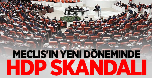 Meclis'in yeni döneminde HDP skandalı