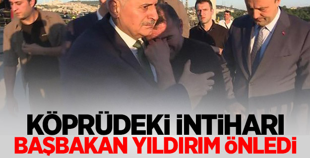 Köprüdeki intiharı Başbakan Yıldırım önledi