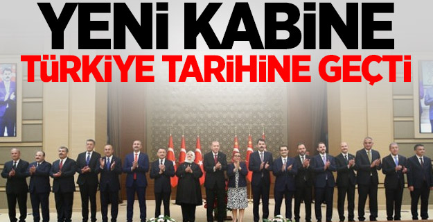 Yeni kabine Türkiye tarihine geçti