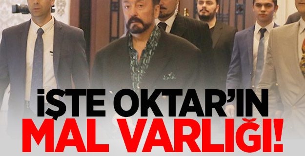 İşte Adnan Oktar'ın el konulan mal varlığı!