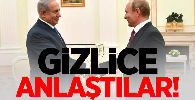 İsrail ve Rusya gizlice anlaştı!