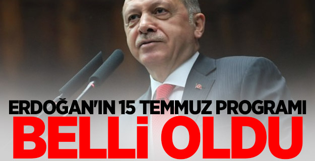 Erdoğan'ın 15 Temmuz programı belli oldu