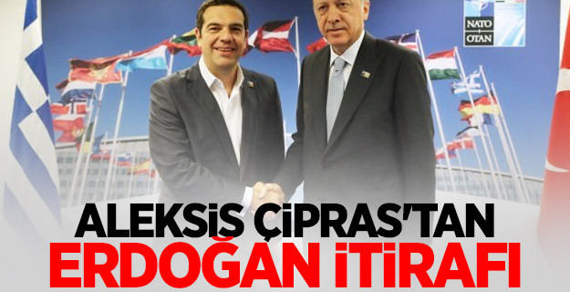 Aleksis Çipras'tan Erdoğan itirafı