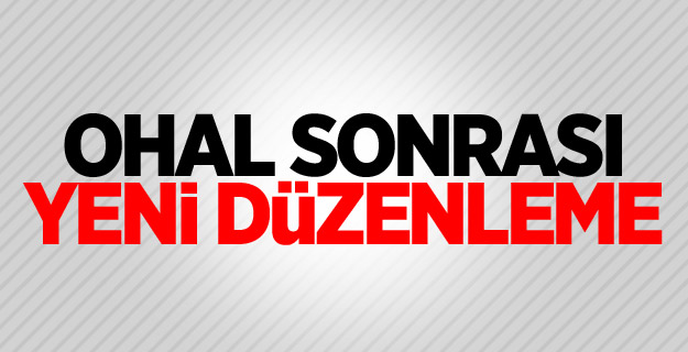 OHAL sonrası yeni düzenleme