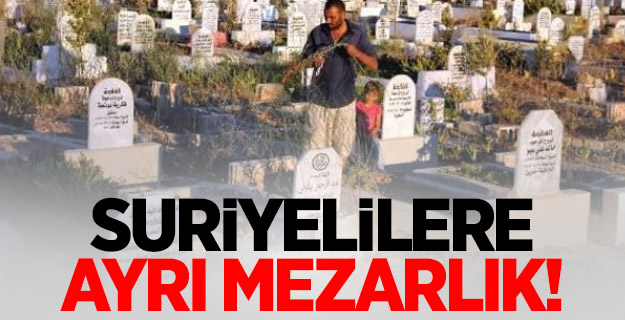 Mezarlıklarda Suriyeliler için ayrı bölüm