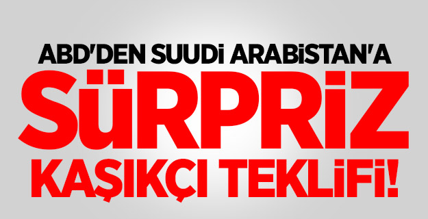 ABD'den Suudi Arabistan'a sürpriz Kaşıkçı teklifi!