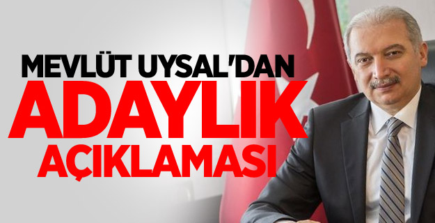 Mevlüt Uysal'dan adaylık açıklaması